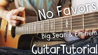 No Favors Guitar Tutorial by Big Sean // Big Sean & Eminem Guitar Lesson!