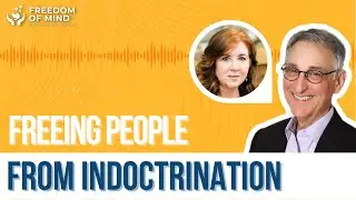 Dr. Steven Hassan with Rachel Bernstein, LMFT: Freeing People from Indoctrination