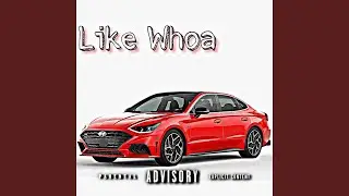 Like Whoa (feat. Nazhoneysmack)