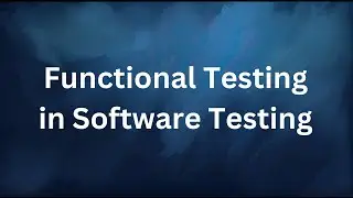 Functional Testing in Software Testing | Types of Functional Testing