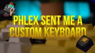 Phlex Crafting Sent Me The Best Custom Keyboard