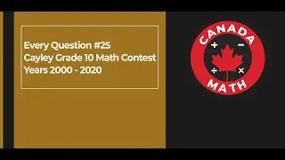 Every Question #25 | Cayley Grade 10 Math Contest | Years 2000-2020