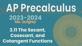 The Secant, Cosecant, and Cotangent Functions (3.11)