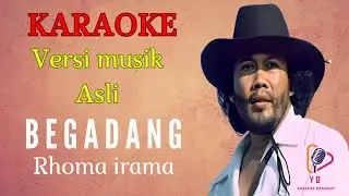 BEGADANG [ KARAOKE ] RHOMA IRAMA [ VERSI MUSIK ASLI ]