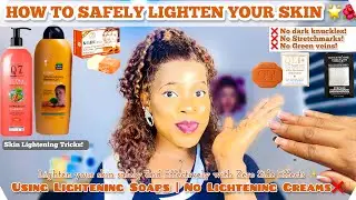 HOW TO LIGHTEN YOUR SKIN USING LIGHTENING SOAP + Best Ways And Methods For Skin Lightening +No Cream