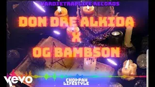 Don Dre Alkida - Choppah Lifestyle ft. OG Bambson