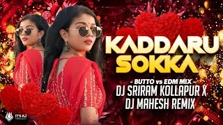 KADDARU SOKKA - BUTTO vs EDM MIX - DJ SRIRAM KOLLAPUR vs DJ MAHESH REMIX |#viralvideo #trending #dj