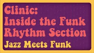 Clinic: Inside the Funk Rhythm Section