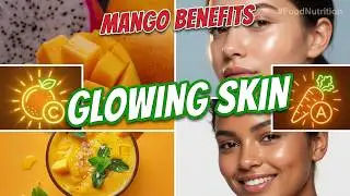 Benefits of Eating Mango for Glowing Skin | Food Nutrition