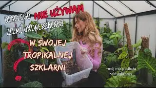 DLACZEGO UNIKAM ZIEMI UNIWERSALNEJ W HODOWLI MOICH TROPIKALNYCH ROŚLIN? 🪴 | lunavlog