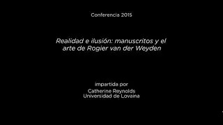 Conferencia: Realidad e ilusi&oacute;n: manuscritos y el arte de Rogier van der Weyden