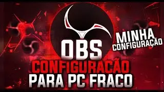 HTzin Como Configurar OBS para Pc Fraco ! minha configura&ccedil;&atilde;o de live pra usar menos do processador !