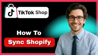 How to sync Shopify products to TikTok Shop  (full guide 2026)