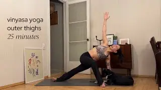 OUTER THIGH RELEASE 25 min vinyasa yoga practice for all levels