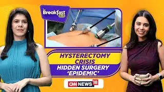 Hysterectomy Crisis: Hidden Surgery Epidemic | Reasons Behind This Crisis Discussed | Breakfast Club