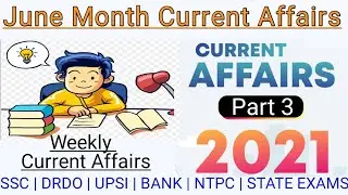 June Month Current Affairs | 3rd week |Most Important Questions|Useful video For all upcoming Exams