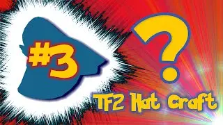 TF2 : Hat Crafting #3 (7 Hats)