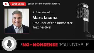 Interview with Marc Iacona, Producer of the Rochester Jazz Festival