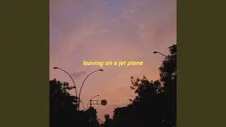 Leaving On A Jet Plane (Acoustic)