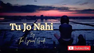 Tu Jo Nahi - The Lyrical Guide | New Emotional Rap Song for Broken Hearts | That'll Touch Your Soul💔