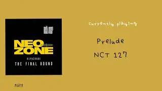 NCT 127 엔시티 127 【Neo Zone: The Final Round】 'Prelude' [AUDIO] 🔈