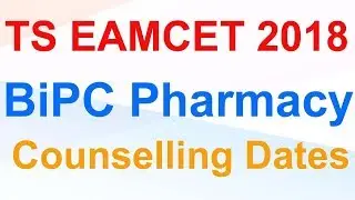TS Eamcet 2018 bipc Rankers counselling Dates | B Pharmacy B.Tech Bio Techology