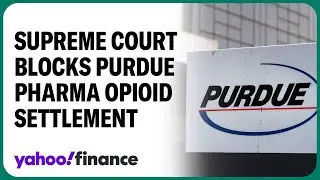 Supreme Court blocks Purdue Pharma opioid settlement