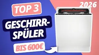 Der beste GESCHIRRSPÜLER BIS 600€ (2026) | TOP 3 Spülmaschinen im Vergleich