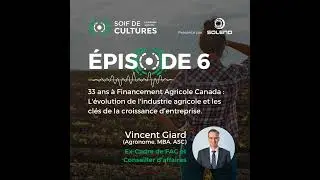 &Eacute;PISODE 6 : 33 ans &agrave; Financement Agricole Canada : L'&eacute;volution de l'industrie agricole et les cl&eacute;...