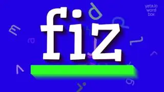 FIZ - HOW TO PRONOUNCE IT?