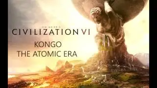 Civilization VI - Kongo - The Atomic Era