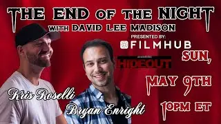 Kris Roselli & Bryan Enright (upcoming movie Hideout) joins David Lee Madison's The End of the Night