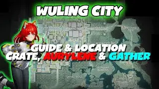 COMPLETE GUIDE ALL CRATE, AURYLENE & GATHER LOCATION AT WULING CITY | ARKNIGHTS: ENFIELD