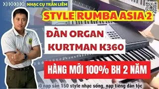 Style Rumba Asia 2 - Đ&agrave;n Organ Kurtman K360 h&agrave;ng mới 100% BH 2 năm
