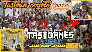 CAP. 126 / Tastoán Coyote / Tastoán & Arte / Tastoanes Unidos de San Gaspar 2024