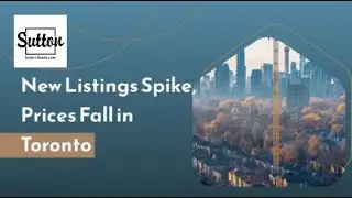 Early-Q2: New Listings Spike, Prices Fall in Toronto | Sutton Realty