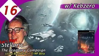 Let&rsquo;s Play Stellaris Multiplayer (W/ Kebzero)!  The Bradbury Campaign, Ep 16