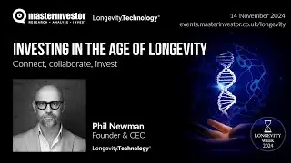 Investing in the Age of Longevity 2024 – Phil Newman – Longevity.Technology