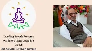 Landing Breath wisdom series Guest: Mr. Govind Narayan Parvate (Marathi Episode)