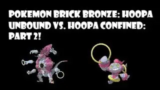 Pokemon Brick Bronze: Hoopa Unbound VS. Hoopa Confined: Part 2 (With HM's and Items)