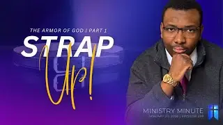 Strap Up! | The Armor of God, Part 1 | Ministry Minute EP299