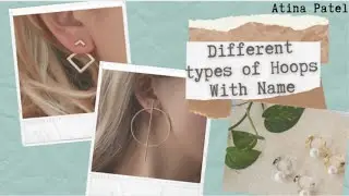 Different 35 types of Hoops with Name Earrings/Atina Patel/fashion