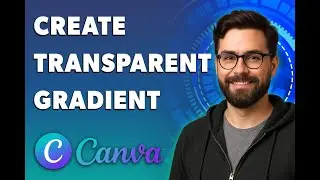 Как использовать функцию &laquo;Создать прозрачный градиент&raquo; в Canva [Руководство 2025]