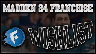 Madden 24 Franchise Mode WISHLIST | 11 Things Madden 24 NEEDS to be SUCCESSFUL