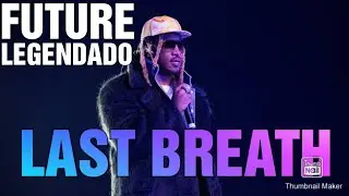 Future - Last Breath (LEGENDADO)