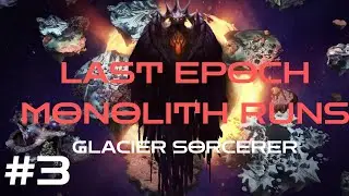 Last Epoch - Glacier Sorcerer Monolith Runs #3 - Sinking City