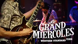 Le Grand Miercoles - western standard time (live at 