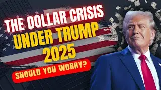The Dollar Crisis under Trump 2025: Should you worry?