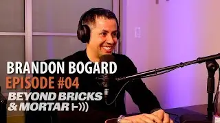 Ep#4: Brandon Bogard - Marriage & Business, Content to Commerce | Beyond Bricks & Mortar Podcast