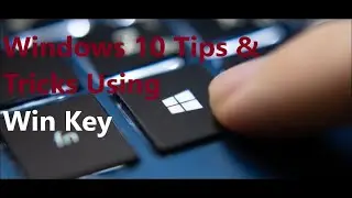 Windows 10 Tips & Tricks Using Win key